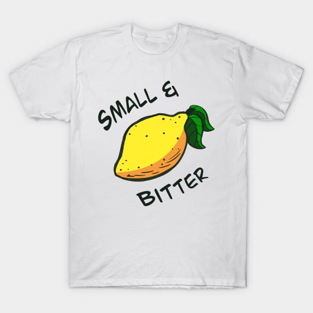 Small & Bitter T-Shirt by Micah